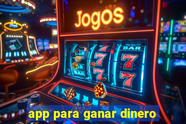 app para ganar dinero